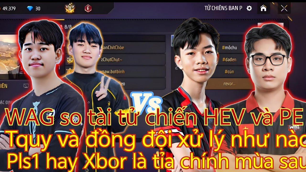 WAG so tài tử chiến HEV và PE, Tquy và đồng đội xử lý như nào, Pls1 hay Xbor là tỉa chính mùa sau