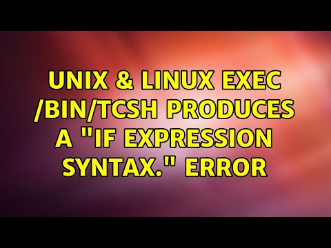 Unix & Linux: exec /bin/tcsh produces a "if: Expression Syntax." error (2 Solutions!!)