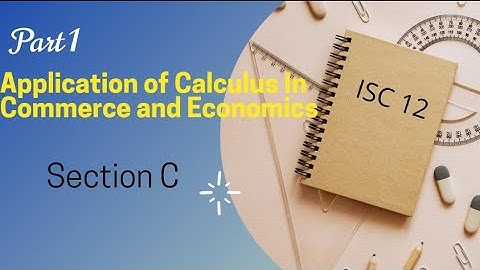 ISC Application of Calculus in commerce and economics / Section C