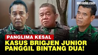 Panglima Tni Kesal Kasus Brigjen Junior Lambat Bintang Dua Langsung Dipanggil