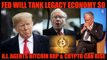 WTF! FED WILL TANK LEGACY ECONOMY SO A.I. AGENTS BITCOIN XRP & CRYPTO CAN RISE!