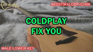COLDPLAY - FIX YOU | KARAOKE AKUSTIK LOOP LIRIK | MALE LOWER KEY