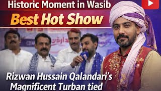 Historic Moment In Wasib Best Hot Showrizwan Hussain Qalandaris Magnificent Turban Tied By Deewana
