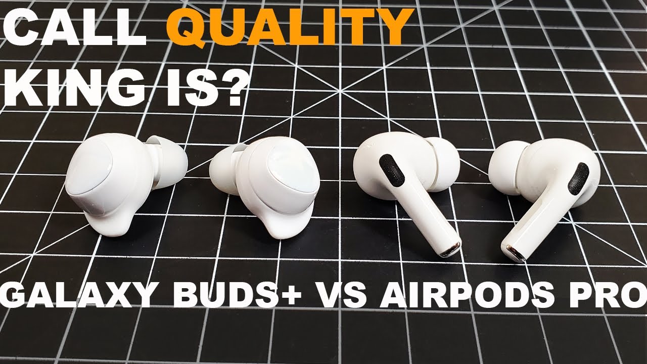 Samsung Galaxy Buds+ VS AirPods Pro with Call Quality Test
