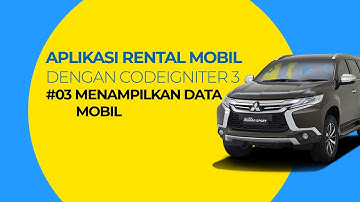 Tutorial Aplikasi Rental Mobil dengan Codeigniter #3 Menampilkan Data Mobil