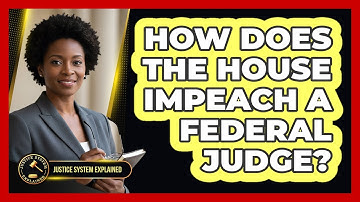 How Does the House Impeach a Federal Judge?