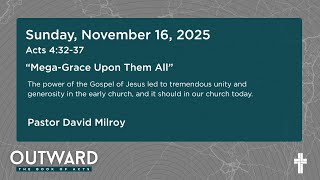 Outward: Acts 4:32-37 “Mega-Grace Upon Them All”