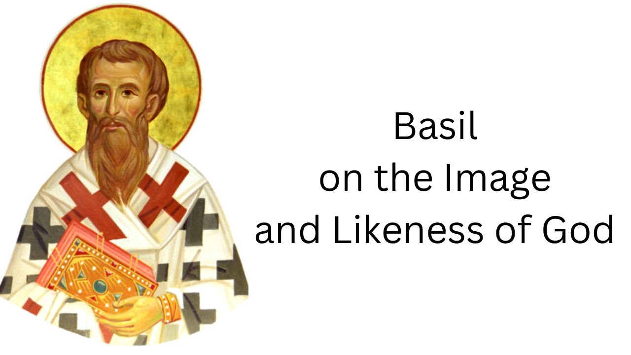 St Basil the Great - on the Image and Likeness of God