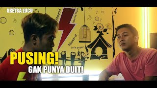 PUSING! Gak Punya Duit!