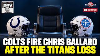 Colts Fire GM Chris Ballard After Embarrassing Loss to the Titans | The Ride with JMV