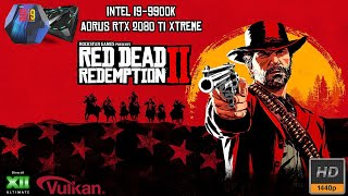 Red Dead Redemption 2 Benchmark - DX12+Vulkan - i9 9900K + AORUS GeForce RTX 2080 Ti 11GB Xtreme