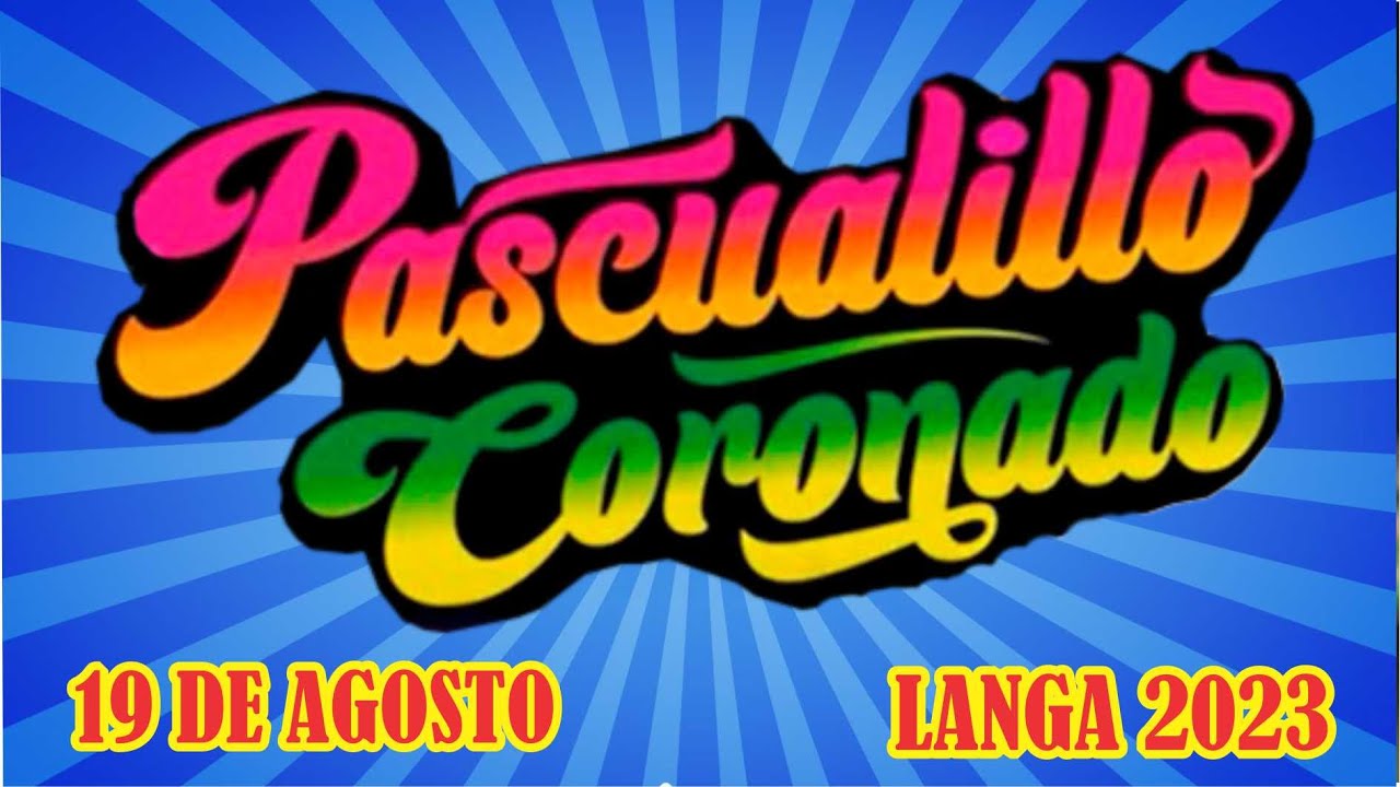 PASCUALILLO CORONADO EN LANGA 19 DE AGOSTO DEL 2023