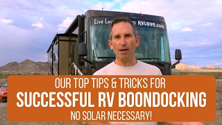 Tips & Tricks For Successful RV Dry Camping & Boondocking – No Solar Necessary! How We Do It