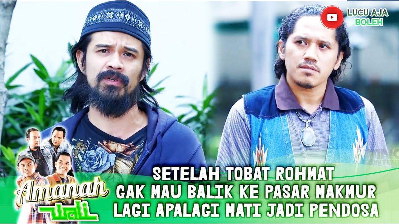 SETELAH TOBAT ROHMAT GAK MAU BALIK KE PASAR MAKMUR LAGI APALAGI MATI JADI PENDOSA - AMANAH WALI