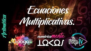 Ecuaciones multiplicativas; Tips matemáticos. (Clase 24)