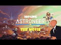 100ing astroneer the movie
