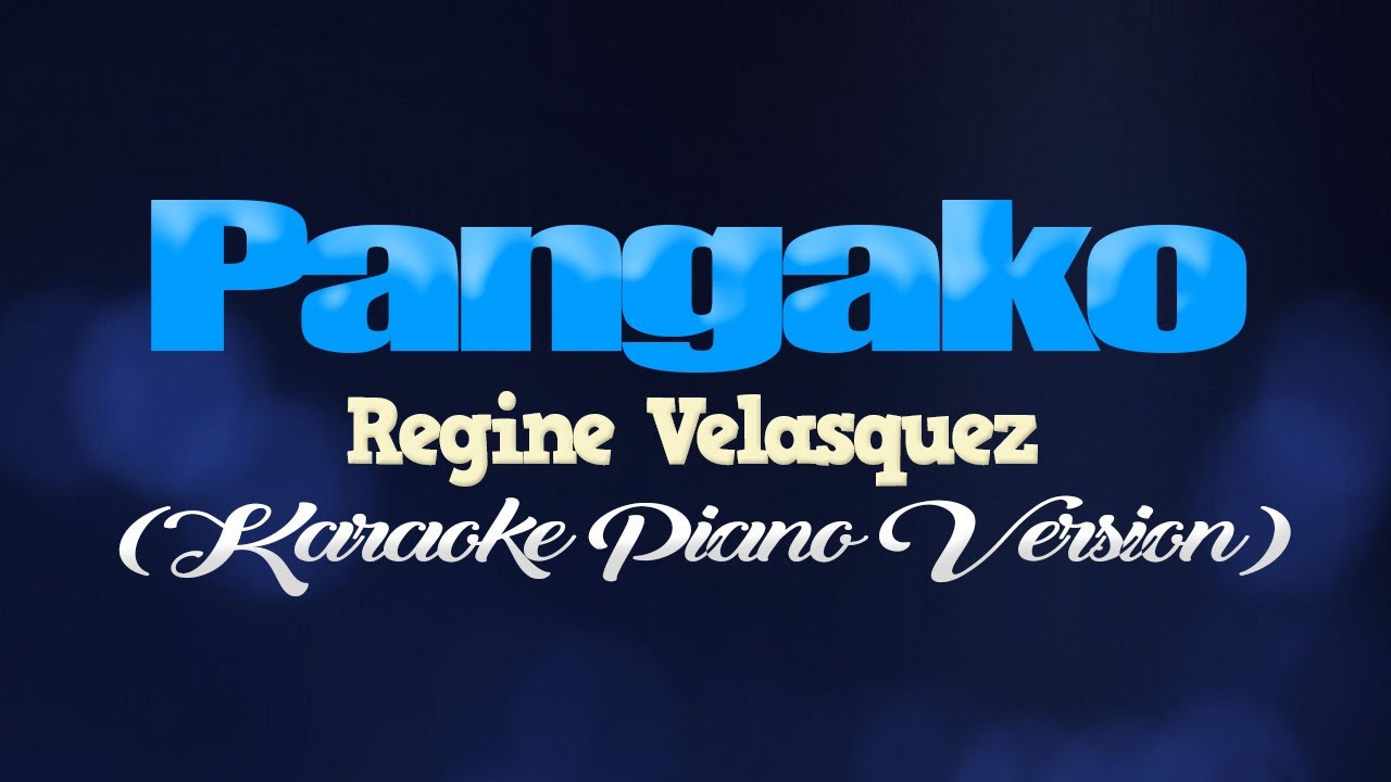 PANGAKO   Regine Velasquez KARAOKE PIANO VERSION