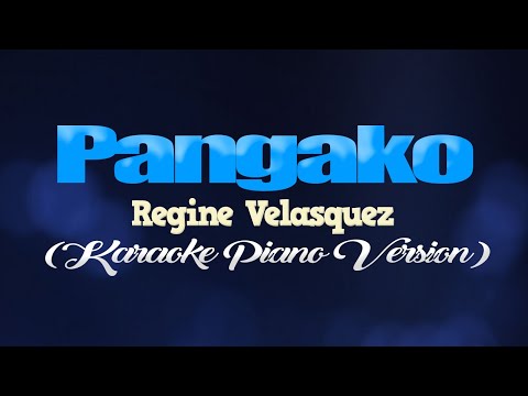 PANGAKO - Regine Velasquez (KARAOKE PIANO VERSION)