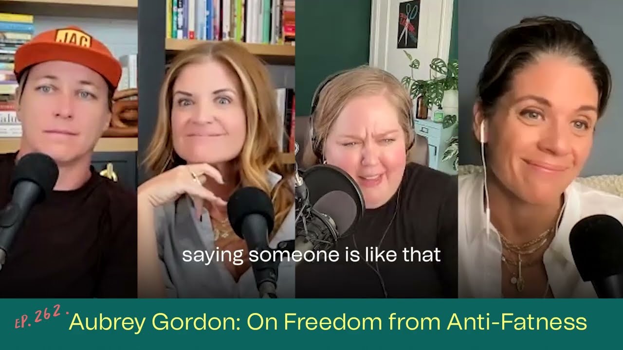 262. AUBREY GORDON: ON FREEDOM FROM ANTI-FATNESS