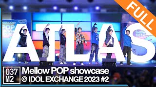 ATLAS @ Mellow POP showcase at IDOL EXCHANGE 2023 ครั้งที่2 [Full Fancam 4K 60p] 230624