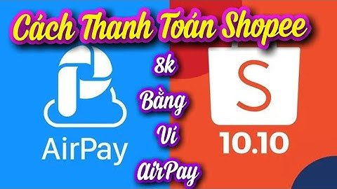 Cách setting để thanh toán bằng airpay trên shopee