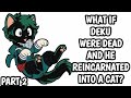 What if Deku were dead and he reincarnated into a cat? |Part 2|