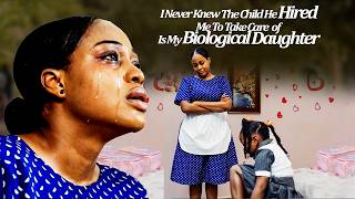 I Never Knew The Child He Hired Me 2Take Care Of Is My Biological Child (Latest Uche MontanaTrending