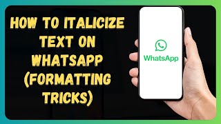 How to Italicize Text on WhatsApp (Formatting Tricks)