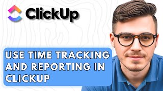 How To Use Time Tracking And Reporting In ClickUp [2026 Guide]