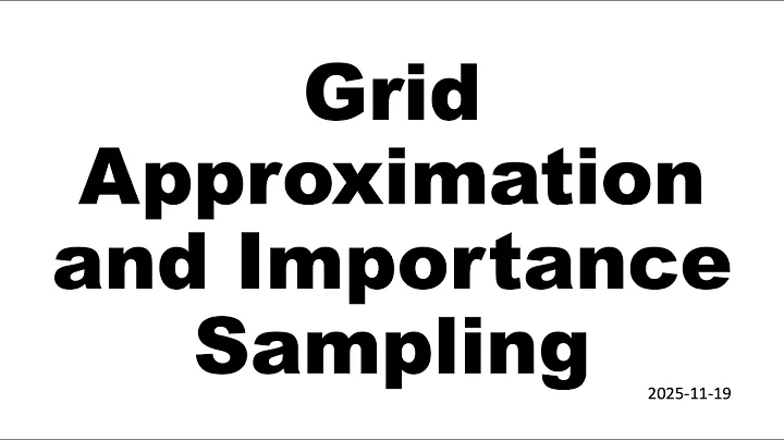 2025 11 19 Grid Approximation and Importance Sampling