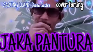 SARUNG ILANG *'DIANA SASTRA coper tarling ._'JAKA PANTURA''