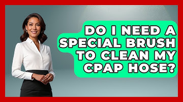 Do I Need A Special Brush To Clean My CPAP Hose? - Sleep Apnea Support Network