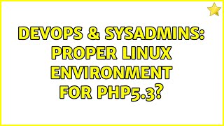 DevOps & SysAdmins: Proper Linux environment for php5.3?