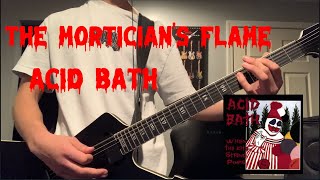 The Mortican's Flame - Acid Bath Guitar Cover