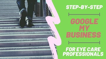 How To List Your Optometry Practice On Google My Business (2020)