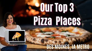 Top 3 Pizza Recommendations - Des Moines Metro, Iowa 2022