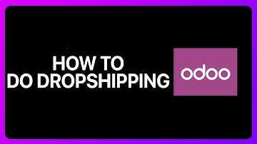 How To Do Dropshipping With Odoo Tutorial