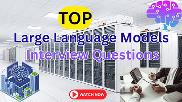 Large Language Models (LLMs) Interview Questions