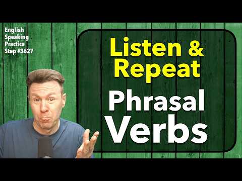 Listen & Repeat: Phrasal Verbs: English Speaking Practice