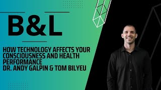 How technology affects your consciousness and health performance | Dr. Andy Galpin