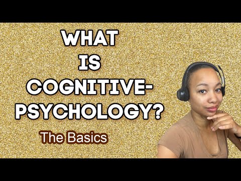 COGNITIVE PSYCHOLOGY DEFINED: A brief intro on the definition and history of cognitive psychology