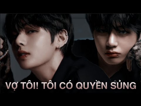 Video Oneshot || Taehyung/Ami || Vợ tôi! Tôi có quyền sủng - youtube