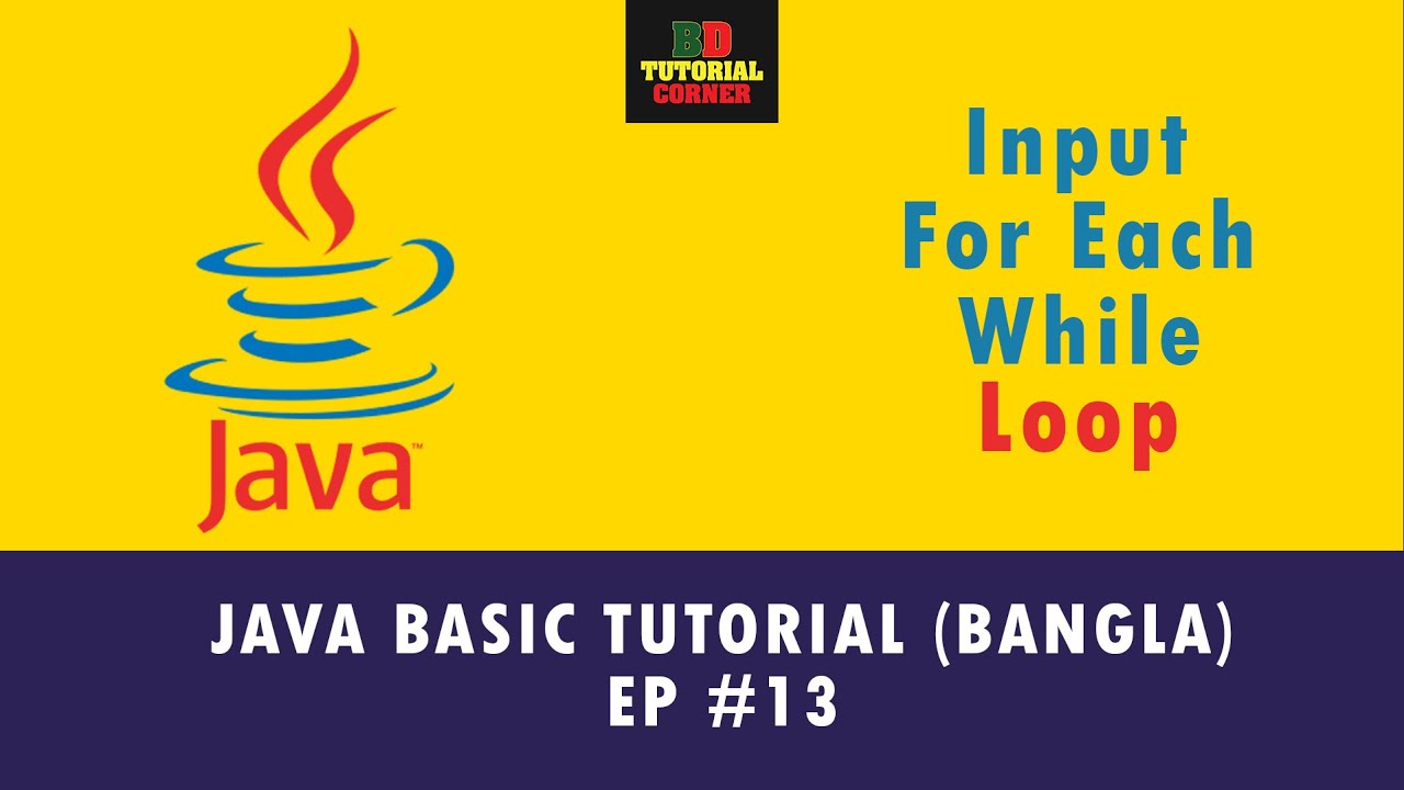 Input, For Each, While Loop - Java Basic Tutorial (Bangla) - Ep #13 ...