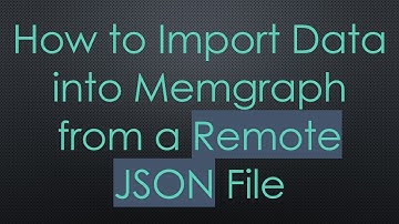 How to Import Data into Memgraph from a Remote JSON File
