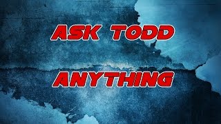 Ask Todd Anything (Episode 1)