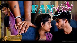 FAN GIRL CHAPTE 04 | SARMESH VIDEO | NAGAI 360* HEAD by NAGAI 360* HEAD 77,014 views 2 weeks ago 9 minutes, 30 seconds