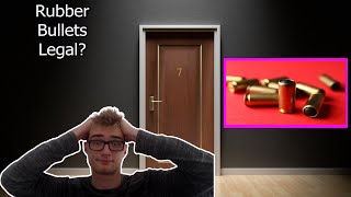 How are Rubber Bullets Legal?