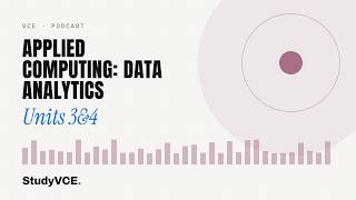 VCE Applied Computing: Data Analytics Units 3&4 3.2.3 — Data ana… | Podcast