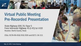 SH 35/Spur 5 from I-45 to I-610 Virtual Public Meeting Presentation