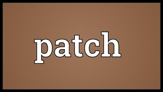 Patch Meaning